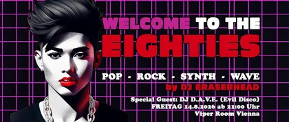 Welcome to the Eighties - August 2026 - Special Guest DJ D.A.V.E. (Evil Disco) - ab 21:00 Uhr!