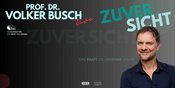 Prof. Dr. Volker Busch - Zuversicht - München - Schlachthof