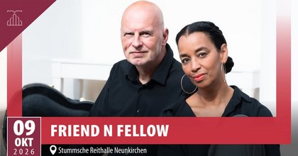 FRIEND N FELLOW | Stummsche Reithalle Neunkirchen/Saar