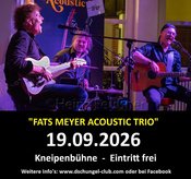 “FATS MEYER ACOUSTIC TRIO“ Live am 19.09.2026 ab 20:00 Uhr – Kneipenbühne – Eintritt frei