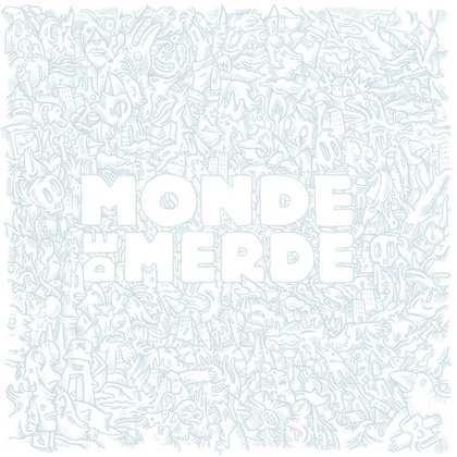 Monde De Merde • kunstkeller o27