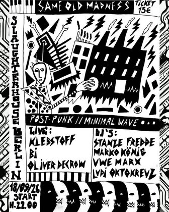 Same Old Madness & Stanze Fredde: KLEBSTOFF / BI / OLIVER DECROW + Aftershow Party