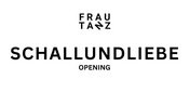 SCHALL_UND_LIEBE • OPENING