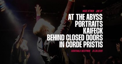 Noize Attack Vol. 16 mit In Corde Pristis, Pørtraits, Kaifeck, behind closed doors und At The Abyss