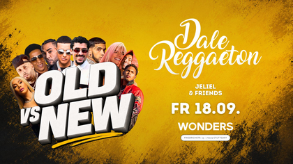 Dale Reggaeton "Old vs New School" x Wonders Stuttgart / Fr 18.09.26