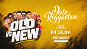 Dale Reggaeton "Old vs New School" x Wonders Stuttgart / Fr 18.09.26