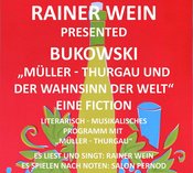 Rainer Wein & Salon Pernod (hal) Charles Bukowski: "Müller-Thurgau und der Wahnsinn der Welt"