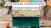 Kochkurs „STREETFOOD RUND UM DIE WELT – LECKERES AUF DIE HAND“(VEGETARISCH)