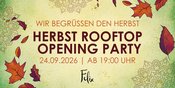 Herbst Rooftop Opening Party - Wir begrüßen den Herbst im Felix!