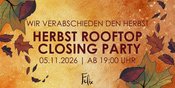 Herbst Rooftop Closing Party - Wir verabschieden den Herbst im Felix!