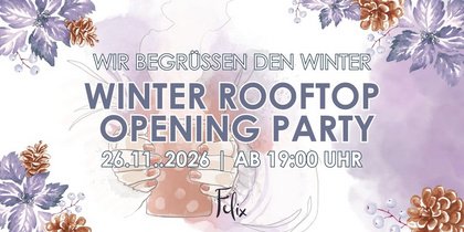 Winter Rooftop Opening Party - Wir begrüßen den Winter im Felix!