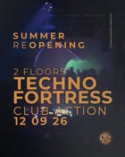 TECHNO FORTRESS - SUMMER REOPENING