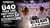 Ü40 Tanz- und Partynacht in Weiß / Arena Hundsdorf