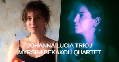Doppelkonzert mit Johanna Lucia Trio und Myrsini Bekakou Quartet