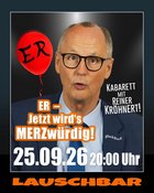 Kabarett mit Reiner Kröhnert: ER – Jetzt wird’s MERZwürdig!
