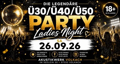 Die legendäre ORIGINAL Ü30/Ü40/Ü50 PARTY – LADIES freier Eintritt bis 22:00 Uhr!
