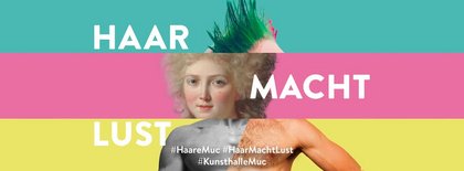 Ausstellung »HAAR – MACHT – LUST«