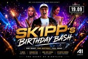 SK1PP'S BIRTHDAY BASH (18+)