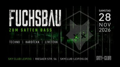 28.11.2026 - Fuchsbau zum satten Bass - SKY CLUB LEIPZIG