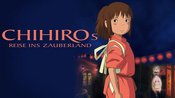 FAMILIENKINO: Chihiros Reise ins Zauberland (25 Jahre)
