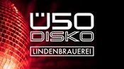Ü50 DISKO | Lindenbrauerei Unna
