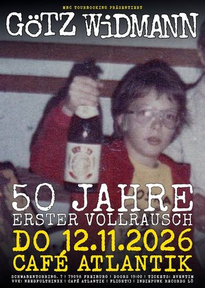 GÖTZ WIDMANN - 50 Jahre erster Vollrausch