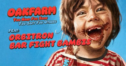 Oakfarm, Orbitron, Bar Fight Bambis