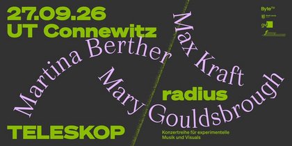 TELESKOPradius: Martina Berther + Max Kraft + Mary Gouldsbrough