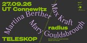 TELESKOPradius: Martina Berther + Max Kraft + Mary Gouldsbrough