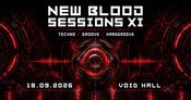 NEW BLOOD SESSIONS XI - TECHNO / GROOVE / HARDGROOVE - VOID HALL BERLIN