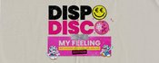 Dispo Disco - My Feeling Edition – Ponyhof Club Frankfurt Nightevent