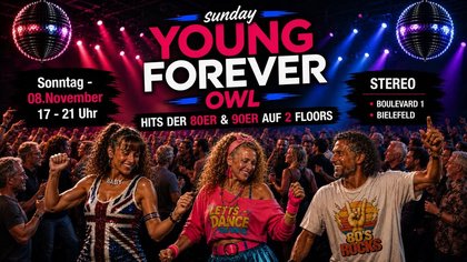 Sunday Young Forever OWL - Day Disco Event 2 Floors - 80er & 90er Pop, Rock, Dance + Hard N` Heavy