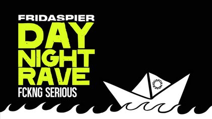 FCKNG SERIOUS DAY & NIGHT RAVE