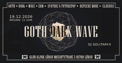 Goth Dark Wave - Die Gothic Retro Party in der Klinik Löbau mit DJ SolitaryX