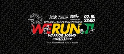 WE RUN IT ls. Warrior Sound & Dynablaster Sound DANCEHALL • REGGAE • AFROBEATS • SOCA