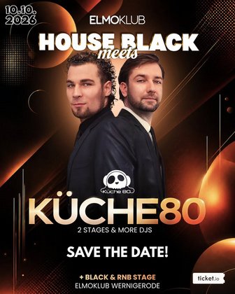 10.10.2026 HOUSE meets BLACK | KÜCHE80 uvm. | Classic Night - Elmoklub Wernigerode