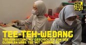 TEE-TEH-WEDANG - Teeverkostung mit Geschichten von der globalen Ware Tee mit WEDANG