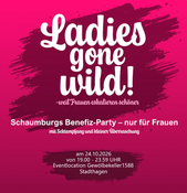 Ladies gone Wild - Weil Frauen eskalieren schöner (Benefizveranstaltung)