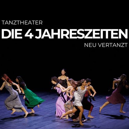 Tanztheatral - Die 4 Jahreszeiten - neu verTANZt