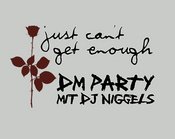 Just Can't Get Enough - DM Party mit DJ Niggels