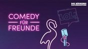 Comedy für Freunde • Deutsche Stand Up Comedy Show