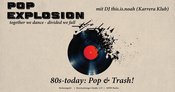 Pop Explosion - From The 80s-Today: Pop & Trash! - DJ this.is.noah