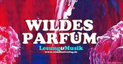 Wildes Parfüm - Lesung & Musik