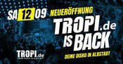 Tropi is Back - Die Neueröffnung auf 3 Floors - Deine Disko auf der Alb