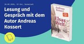 Elsas Welt - Lesung und Gespräch mit Andreas Kossert