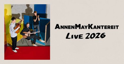 AUSVERKAUFT: AnnenMayKantereit • München • Olympiahalle