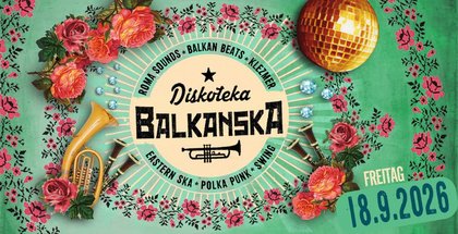 Diskoteka Balkanska - Eastern Ska, Klezmer, Polka-Punk, Romani Sounds, Balkanpop & Beats