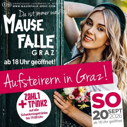AUFSTEIRERN in GRAZ! MAUSEFALLE ab 18:00 Uhr geöffnet!