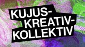 Kujus-Kreativ-Kollektiv – Workshop für Jugendliche