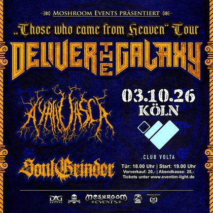 Deliver the Galaxy • Ayahuasca • Soul Grinder || Club Volta, Köln